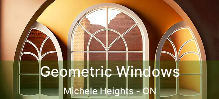  Geometric Windows Michele Heights - ON