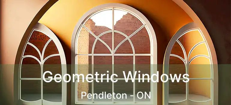  Geometric Windows Pendleton - ON