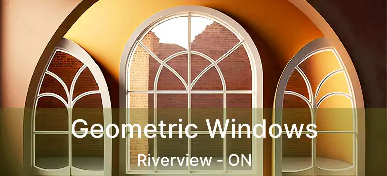  Geometric Windows Riverview - ON