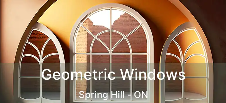  Geometric Windows Spring Hill - ON