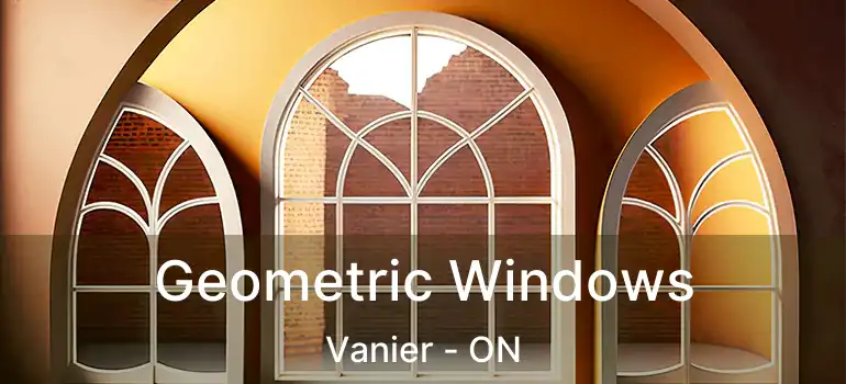  Geometric Windows Vanier - ON