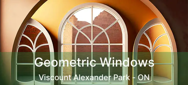  Geometric Windows Viscount Alexander Park - ON