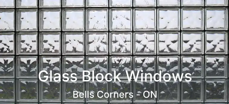  Glass Block Windows Bells Corners - ON