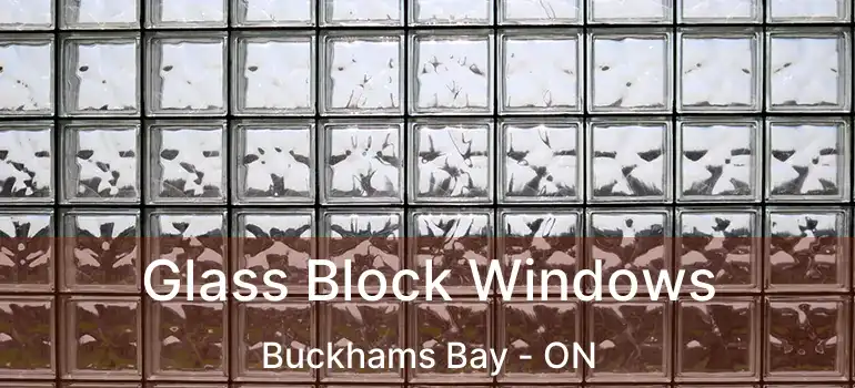  Glass Block Windows Buckhams Bay - ON