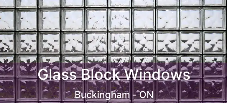  Glass Block Windows Buckingham - ON