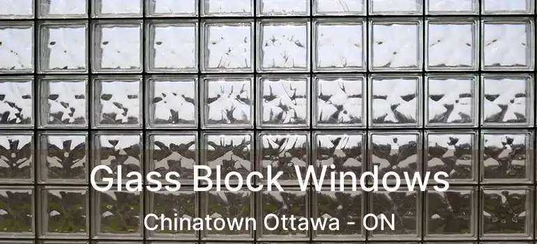  Glass Block Windows Chinatown Ottawa - ON