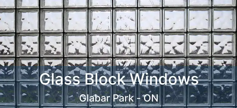  Glass Block Windows Glabar Park - ON