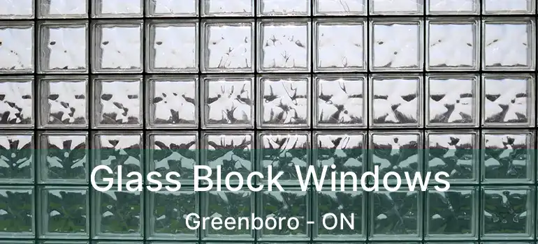  Glass Block Windows Greenboro - ON