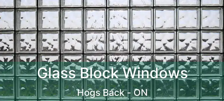  Glass Block Windows Hogs Back - ON