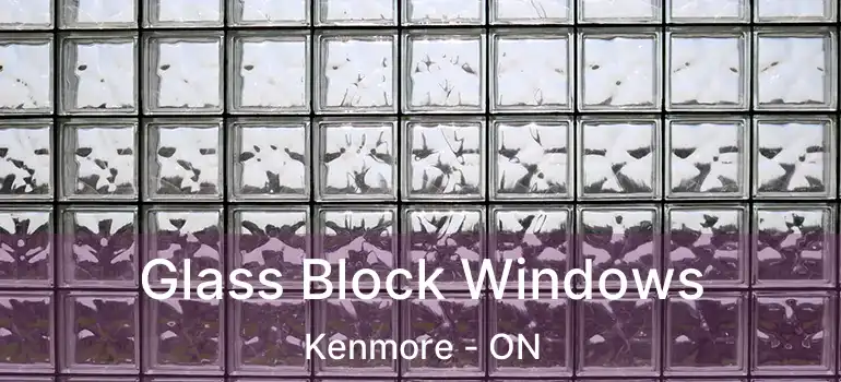  Glass Block Windows Kenmore - ON