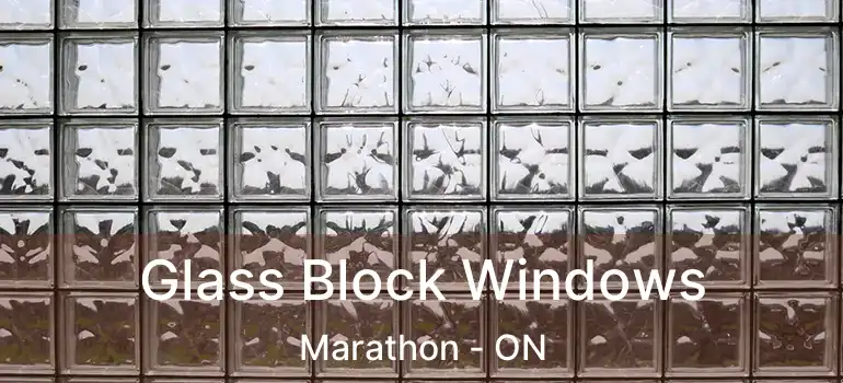  Glass Block Windows Marathon - ON