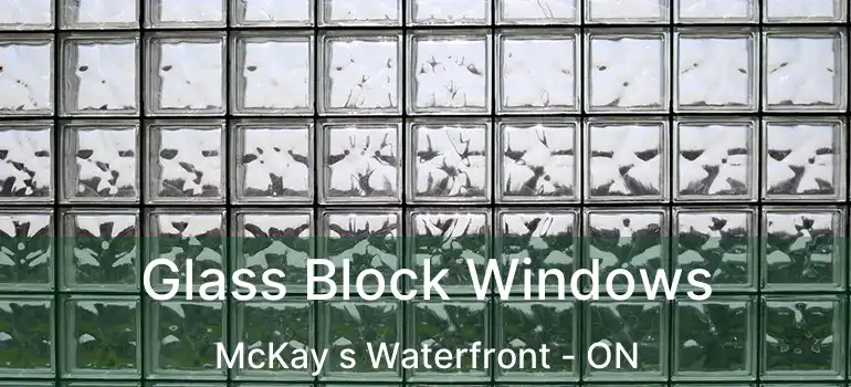  Glass Block Windows McKay s Waterfront - ON