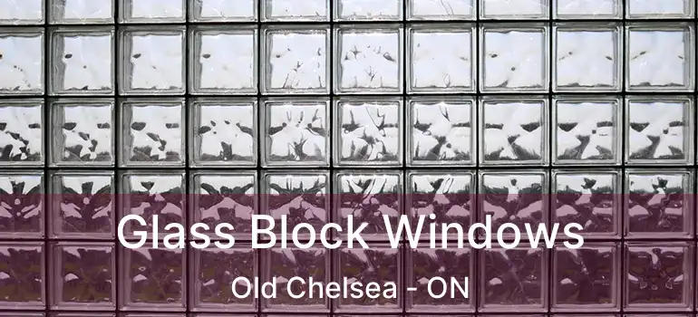  Glass Block Windows Old Chelsea - ON