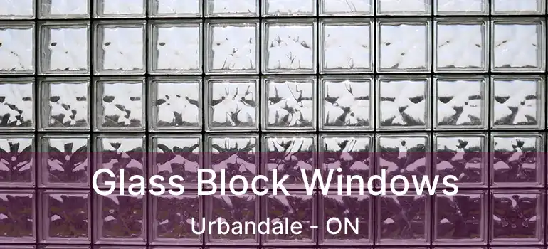  Glass Block Windows Urbandale - ON