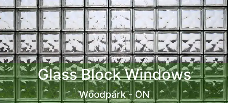  Glass Block Windows Woodpark - ON