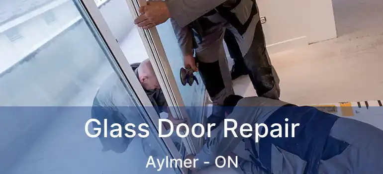  Glass Door Repair Aylmer - ON