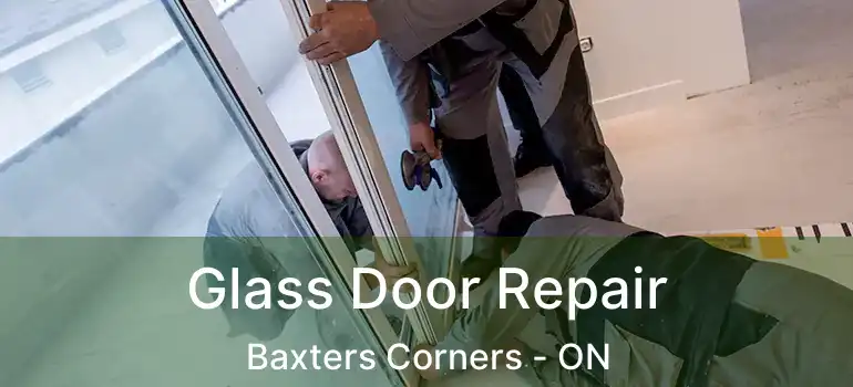  Glass Door Repair Baxters Corners - ON