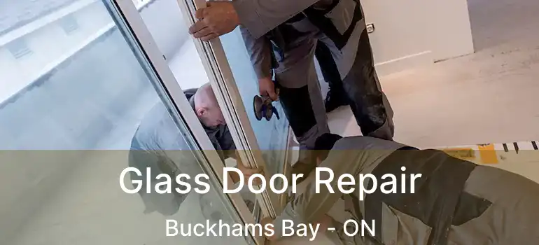  Glass Door Repair Buckhams Bay - ON