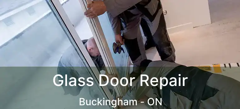  Glass Door Repair Buckingham - ON