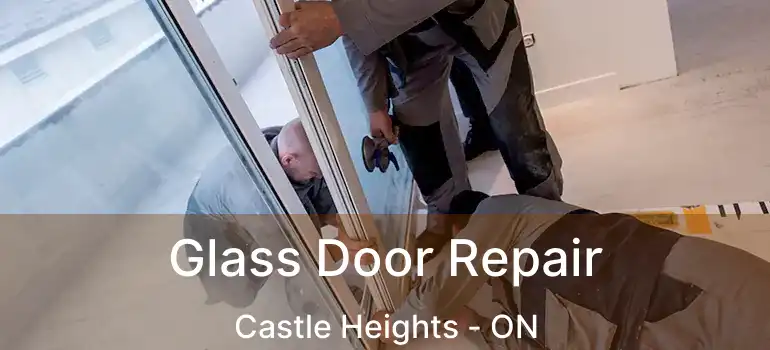  Glass Door Repair Castle Heights - ON