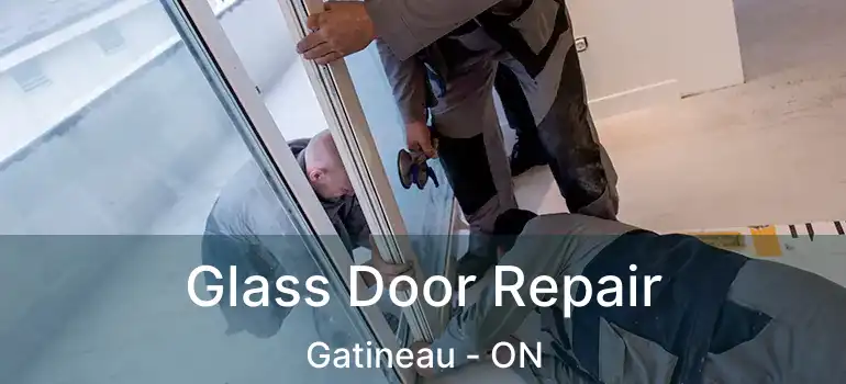  Glass Door Repair Gatineau - ON