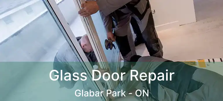  Glass Door Repair Glabar Park - ON