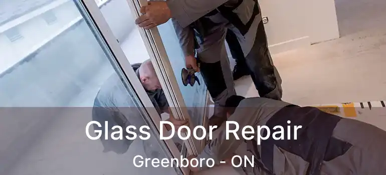  Glass Door Repair Greenboro - ON