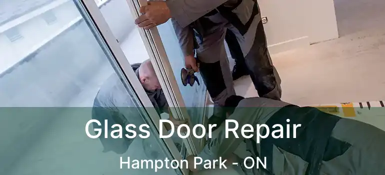  Glass Door Repair Hampton Park - ON