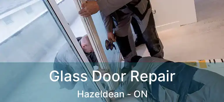  Glass Door Repair Hazeldean - ON