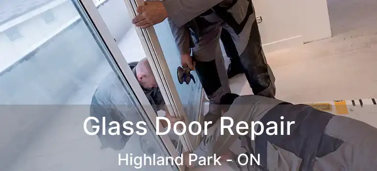  Glass Door Repair Highland Park - ON