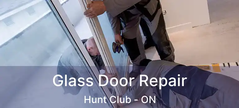  Glass Door Repair Hunt Club - ON