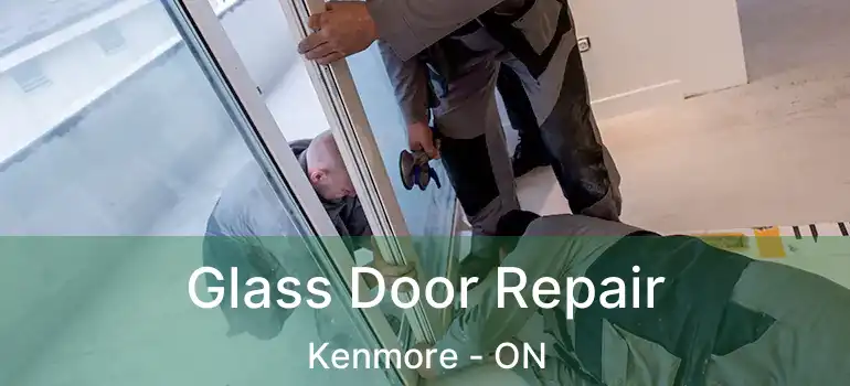  Glass Door Repair Kenmore - ON