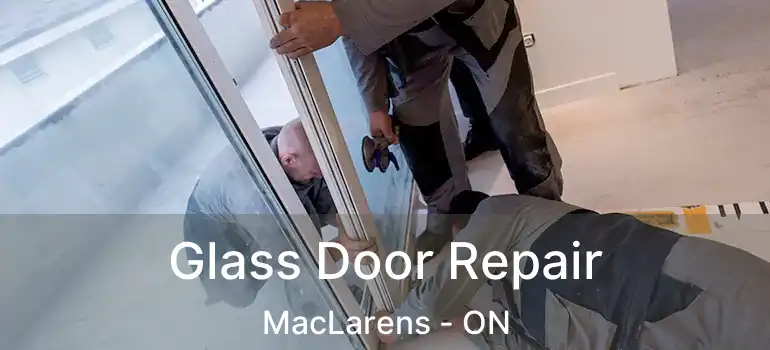  Glass Door Repair MacLarens - ON