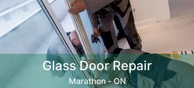  Glass Door Repair Marathon - ON