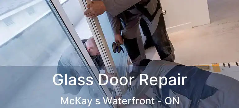  Glass Door Repair McKay s Waterfront - ON