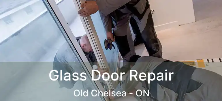  Glass Door Repair Old Chelsea - ON