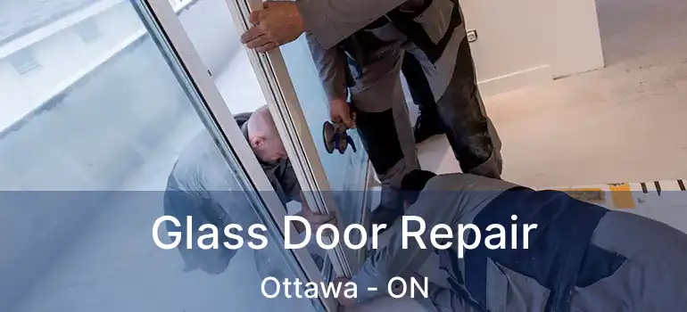  Glass Door Repair Ottawa - ON