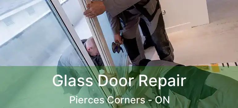  Glass Door Repair Pierces Corners - ON