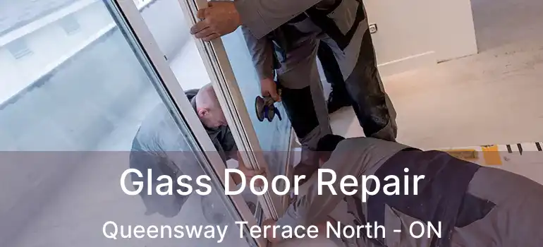  Glass Door Repair Queensway Terrace North - ON