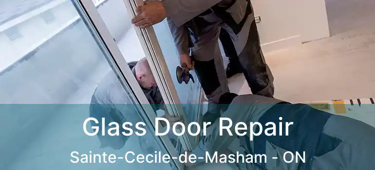  Glass Door Repair Sainte-Cecile-de-Masham - ON