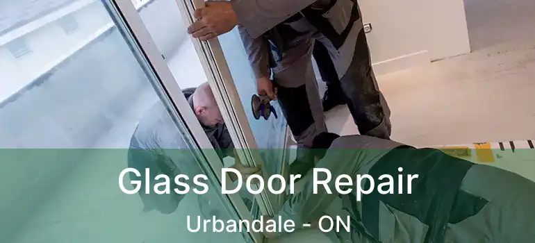  Glass Door Repair Urbandale - ON