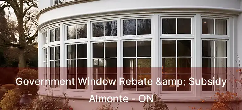  Government Window Rebate & Subsidy Almonte - ON