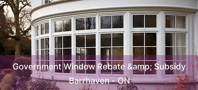  Government Window Rebate & Subsidy Barrhaven - ON