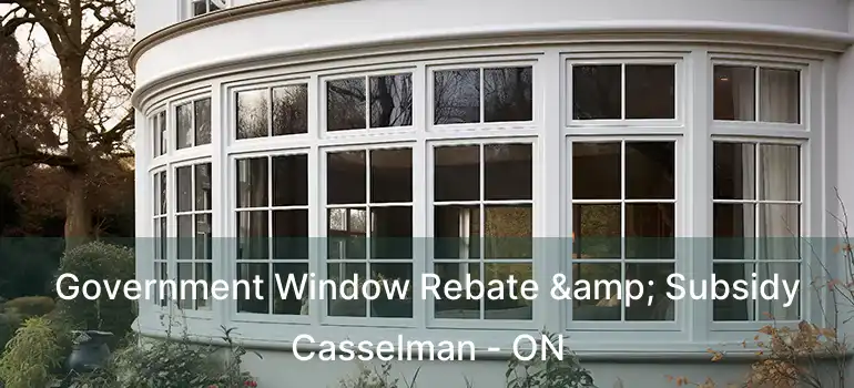  Government Window Rebate & Subsidy Casselman - ON