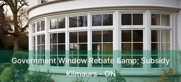  Government Window Rebate & Subsidy Kilmaurs - ON