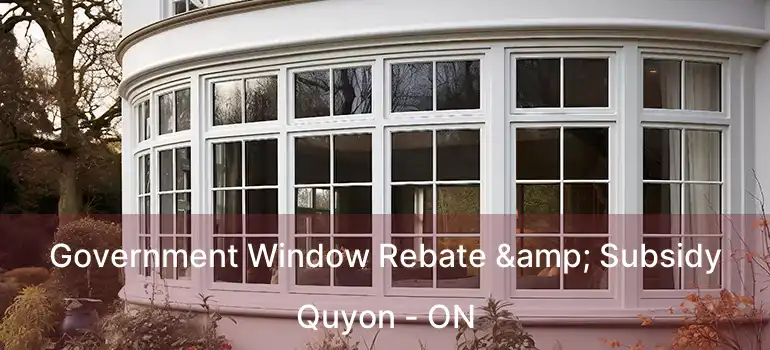  Government Window Rebate & Subsidy Quyon - ON