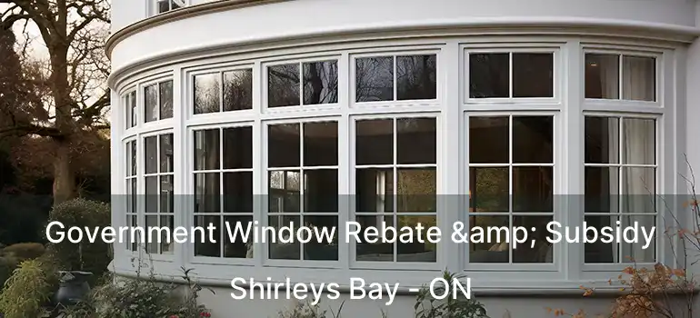  Government Window Rebate & Subsidy Shirleys Bay - ON