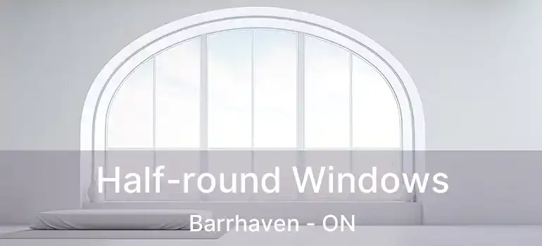  Half-round Windows Barrhaven - ON