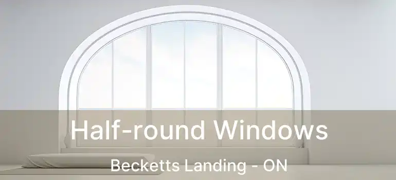  Half-round Windows Becketts Landing - ON