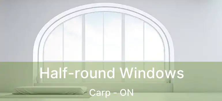  Half-round Windows Carp - ON